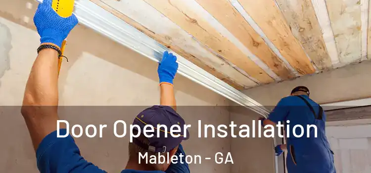  Door Opener Installation Mableton - GA