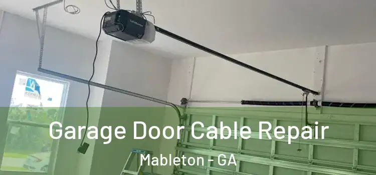  Garage Door Cable Repair Mableton - GA