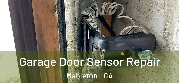 Garage Door Sensor Repair Mableton - GA