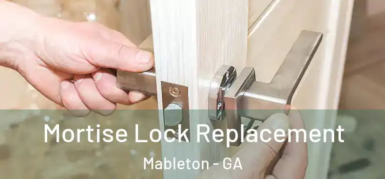 Mortise Lock Replacement Mableton - GA
